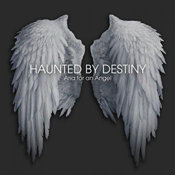 Haunted By Destiny - Aria For An Angel