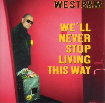 Westbam - We'll Never Stop Living This Way