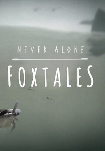 Never Alone - Foxtales