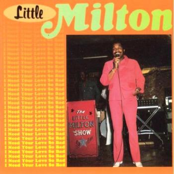 Little Milton - I Need Your Love So Bad