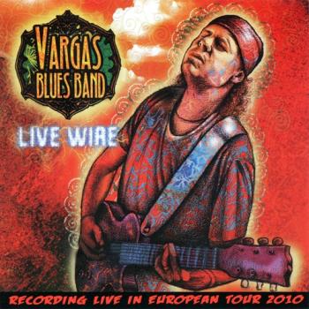 Vargas Blues Band - Live Wire