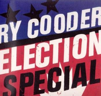 Ry Cooder - Election Special