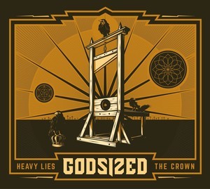 Godsized - Heavy Lies The Crown