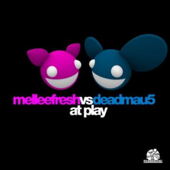 Melleefresh vs. Deadmau5 - At Play