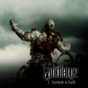 Landforge - Servitude to Earth