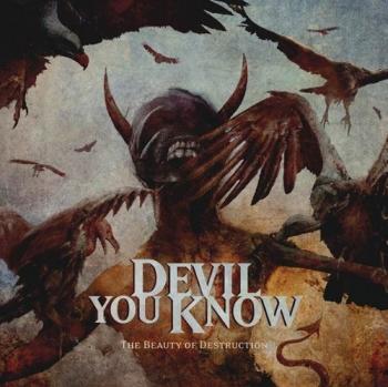 Devil You Know - The Beauty Of Destruction