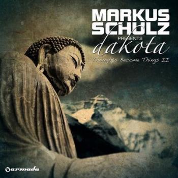 Markus Schulz pres.Dakota - Thoughts Become Things II