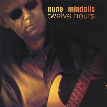 Nuno Mindelis - Twelve Hours