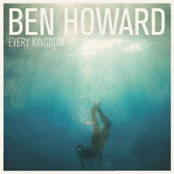 Ben Howard - Every Kingdom