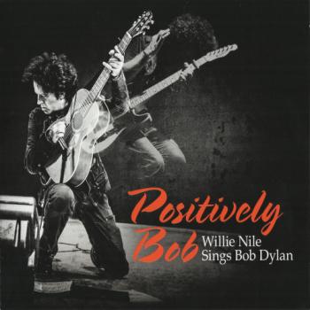 Willie Nile - Positively Bob: Willie Nile Sings Bob Dylan