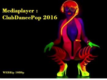 VA - Mediaplayer : ClubDancePop - Videos