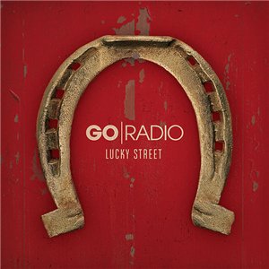 Go Radio - Lucky Street