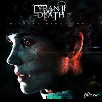 Tyrant Of Death - Nuclear Nanosecond