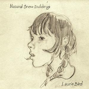 Natural Snow Buildings - Laurie Bird