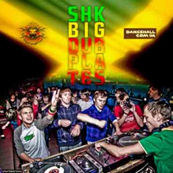 Shk - Big Dubplates