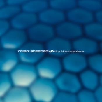 Rhian Sheehan - Tiny Blue Biosphere