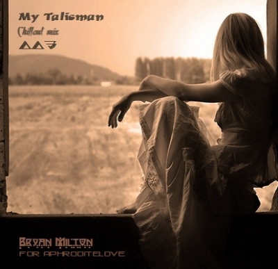 Bryan Milton - My Talisman mix 001-005 