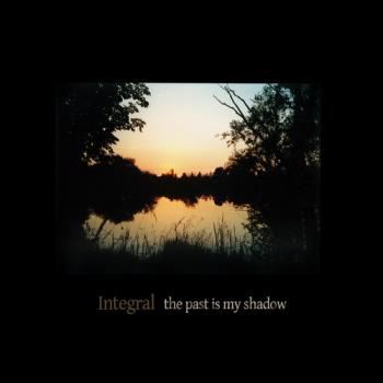 Integral - The Past Is My Shadow