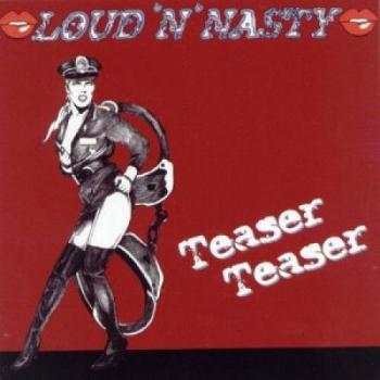 Loud 'N' Nasty - Teaser Teaser