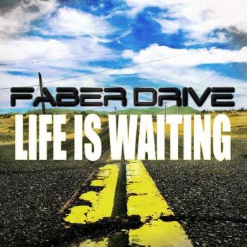 Faber Drive - Life Is Waiting