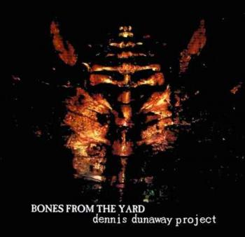 Dennis Dunaway Project - Bones From The Yard