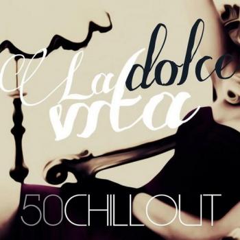 VA - La dolce vita (50 Chillout)