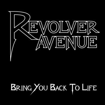 Revolver Avenue - Bring You Back To Life