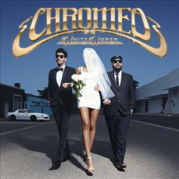 Chromeo - White Women