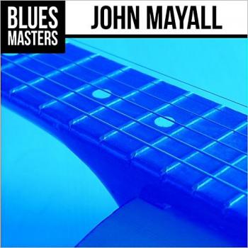 John Mayall - Blues Masters: John Mayall