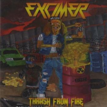 Excimer - Thrash From Fire [Limited Edition]