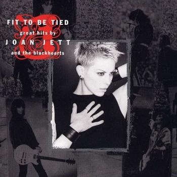 Joan Jett And The Blackhearts - Fit To Be Tied: Great Hits by Joan Jett and The Blackhearts