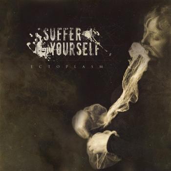 Suffer Yourself - Ectoplasm