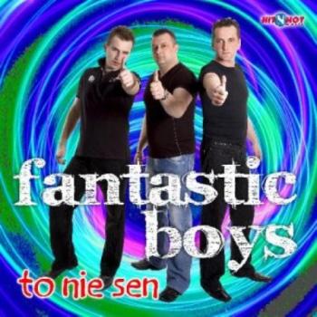 Fantastic Boys - To Nie Sen