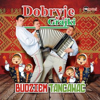 Dobryje Grajki - Budziem Tancawac