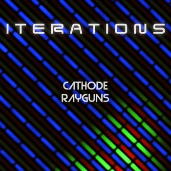 Iterations - Cathode Rayguns