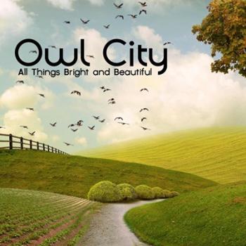 Owl City - All Things Bright and Beautiful