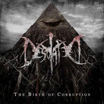 Desolated - The Birth Of Corruption