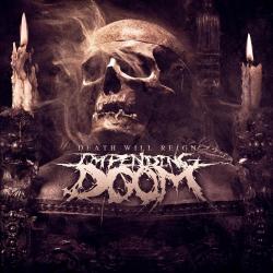 Impending Doom - Death Will Reign