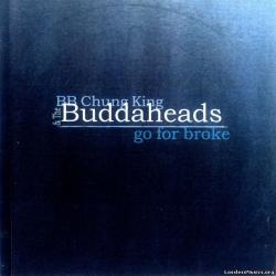 BB Chung King The Buddaheads - Go For Broke