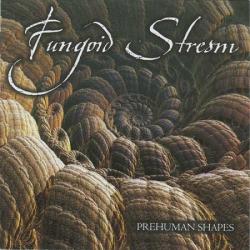 Fungoid Stream - Prehuman Shapes