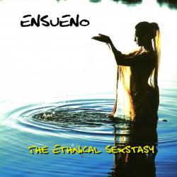 Ensueno - The Ethnical Sexstasy