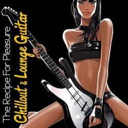 VA - Chillout & Lounge Guitar. The Recipe For Pleasure