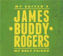 James 'Buddy' Rogers - My Guitar's My Only Friend