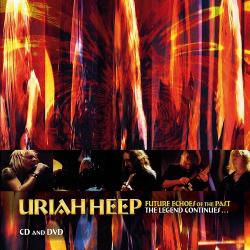 Uriah Heep - Future Echoes Of The Past The Legend Continues