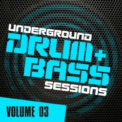 VA - Underground Drum & Bass Sessions Volume 3