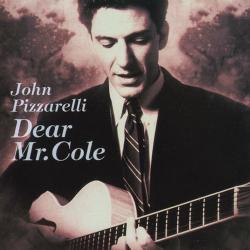 John Pizzarelli - Dear Mr. Cole