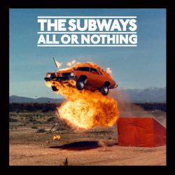 The Subways - All Or Nothing