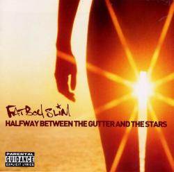 Fatboy Slim - Halfway Between the Gutter and the Stars