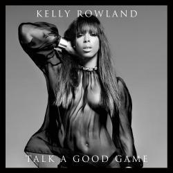 Kelly Rowland - Talk a Good Game