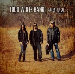 Todd Wolfe Band - Miles To Go